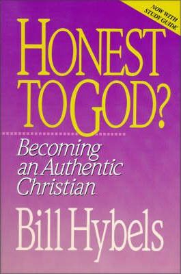 Cover of Honest to God - Becoming an Authentic Christian (Hybels)
